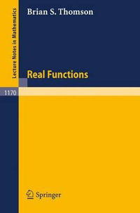 Real Functions : Lecture Notes in Mathematics - Brian S. Thomson