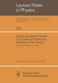 Exactly Solvable Problems in Condensed Matter and Relativistic Field Theory : Lecture Notes in Physics - Sriram B. Shastry