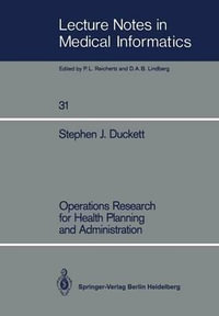 Operations Research for Health Planning and Administration : Lecture Notes in Medical Informatics - Stephen J. Duckett