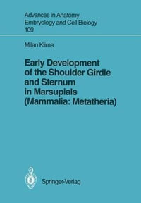 Early Development of the Shoulder Girdle and Sternum in Marsupials (Mammalia : Metatheria) - Milan Klima