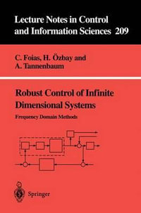 Robust Control of Infinite Dimensional Systems : Frequency Domain Methods : Lecture Notes in Control And Iinformation Sciences - Ciprian Foias