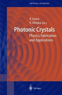 Photonic Crystals : Physics, Fabrication and Applications - Kuon Inoue