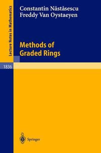 Methods of Graded Rings : Lecture Notes in Mathematics - Constantin Nastasescu