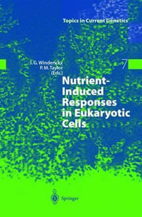 Nutrient-Induced Responses in Eukaryotic Cells : Topics in Current Genetics - Joris Winderickx