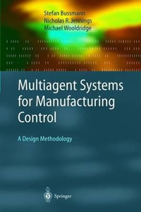 Multiagent Systems for Manufacturing Control : A Design Methodology - Stefan Bussmann