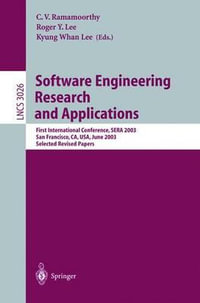 Software Engineering Research and Applications : First International Conference, SERA 2003, San Francisco, CA, USA, June 25-27, 2003, Selected Revised Papers - C.V. Ramamoorthy