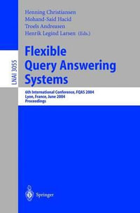 Flexible Query Answering Systems : 6th International Conference, FQAS 2004, Lyon, France, June 24-26, 2004, Proceedings - Henning Christiansen