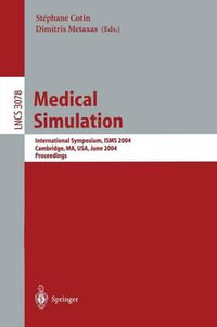 Medical Simulation : International Symposium, Isms 2004, Cambridge, Ma, USA, June 17-18, 2004, Proceedings : International Symposium, Isms 2004, Cambridge, Ma, USA, June 17-18, 2004, Proceedings - Dimitris Metaxas