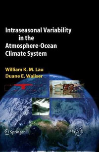 Intraseasonal Variability in the Atmosphere-Ocean Climate System : Environmental Sciences - William K.-M. Lau