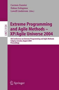 Extreme Programming and Agile Methods - XP/Agile Universe 2004 : 4th Conference on Extreme Programming and Agile Methods, Calgary, Canada, August 15-18 - Carmen Zannier