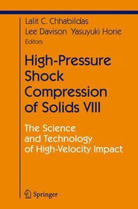 High-Pressure Shock Compression of Solids VIII : The Science and Technology of High-Velocity Impact - L.C. Chhabildas