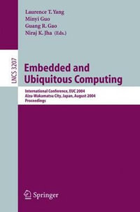 Embedded and Ubiquitous Computing : International Conference Euc 2004, Aizu-Wakamatsu City, Japan, August 25-27, 2004, Proceedings : International Conference Euc 2004, Aizu-Wakamatsu City, Japan, August 25-27, 2004, Proceedings - Laurence T. Yang