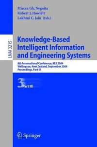 Knowledge-Based Intelligent Information and Engineering Systems:  : 8th International Conference, Kes 2004, Wellington, New Zealand, September 20-25, 2004, Proceedings - Mircea Gh. Negoita