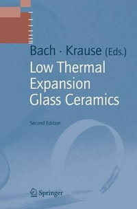 Low Thermal Expansion Glass Ceramics : Schott Series on Glass and Glass Ceramics - Hans Bach