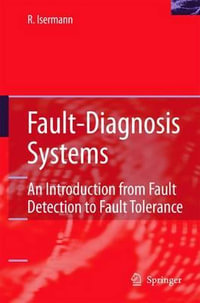 Fault-Diagnosis Systems : An Introduction from Fault Detection to Fault Tolerance - Rolf Isermann