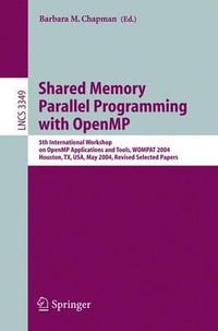 Shared Memory Parallel Programming with Open MP : 5th International Workshop on Openmp Application and Tools, Wompat 2004, Houston, Tx, USA, May 17-18, 2004 - Barbara M. Chapman