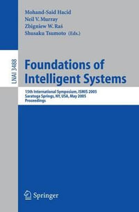 Foundations of Intelligent Systems : 15th International Symposium ISMIS 2005, Saratoga Springs, NY, USA, May 25-28, 2005, Proceedings - Mohand-Said Hacid