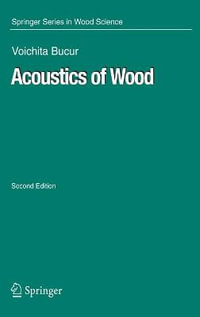 Acoustics of Wood : Springer Series in Wood Science - Voichita Bucur