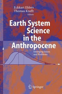 Earth System Science in the Anthropocene : Emerging Issues and Problems : Emerging Issues and Problems - Eckart Ehlers