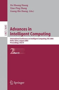 Advances in Intelligent Computing Pt. 2 : International Conference on Intelligent Computing, ICIC 2005, Hefei, China, August 23-26, 2005, Proceedings - De-Shuang Huang