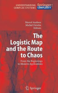 The Logistic Map and the Route to Chaos : From the Beginnings to Modern Applications - Marcel Ausloos