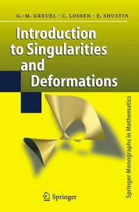 Introduction to Singularities and Deformations : Springer Monographs in Mathematics - Gert-Martin Greuel