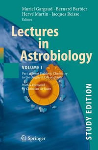 Lectures in Astrobiology : Vol I : Part 2: From Prebiotic Chemistry to the Origin of Life on Earth - Bernard Barbier