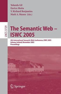 The Semantic Web - ISWC 2005 : 4th International Semantic Web Conference, ISWC 2005, Galway, Ireland, November 6-10, 2005, Proceedings - Yolanda Gil