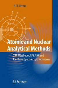 Atomic and Nuclear Analytical Methods : XRF, M¶ssbauer, XPS, NAA and Ion-Beam Spectroscopic Techniques - Hem Raj Verma