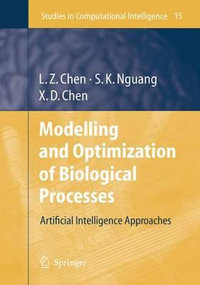 Modelling and Optimization of Biotechnological Processes : Artificial Intelligence Approaches - Lei Zhi Chen