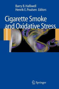 Cigarette Smoke and Oxidative Stress - Barry B. Halliwell