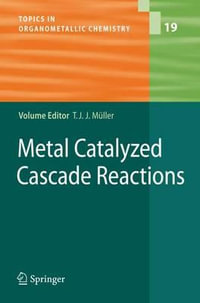 Metal Catalyzed Cascade Reactions : Topics in Organometallic Chemistry - Thomas J.J. MÃ¼ller