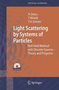 Light Scattering by Systems of Particles : Null-Field Method with Discrete Sources: Theory and Programs - Adrian Doicu