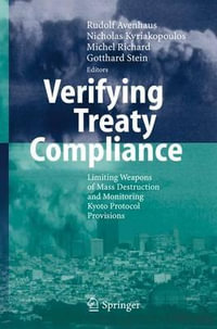 Verifying Treaty Compliance : Limiting Weapons of Mass Destruction and Monitoring Kyoto Protocol Provisions - Rudolf Avenhaus