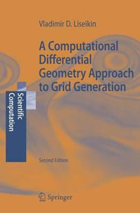 A Computational Differential Geometry Approach to Grid Generation : Scientific Computation - Vladimir D. Liseikin