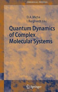 Quantum Dynamics of Complex Molecular Systems : Springer Series in Chemical Physics - David A. Micha