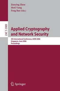 Applied Cryptography and Network Security : 4th International Conference, ACNS 2006, Singapore, June 6-9, 2006, Proceedings - Jianying Zhou