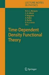 Time-Dependent Density Functional Theory : Lecture Notes in Physics - Miguel A.L. Marques