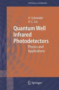 Quantum Well Infrared Photodetectors : Physics and Applications - Harald Schneider