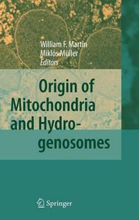 Origin of Mitochondria and Hydrogenosomes - William F. Martin