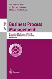 Business Process Management : International Conference, BPM 2003, Eindhoven, The Netherlands, June 26-27, 2003, Proceedings - Wil van der Aalst