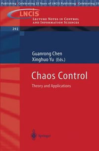 Chaos Control : Theory and Applications : Theory and Applications - Guanrong Chen