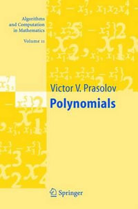 Polynomials : Algorithms and Computation in Mathematics - Victor V. Prasolov