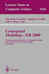 Conceptual Modeling - ER 2000 : 19th International Conference on Conceptual Modeling, Salt Lake City, Utah, U. S. A., October 9-12, 2000, Proceedings - Alberto H.F. Laender