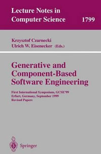 Generative and Component-Based Software Engineering : First International Symposium, GCSE'99, Erfurt, Germany, September 28-30, 1999. Revised Papers - Krzysztof Czarnecki