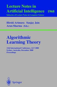 Algorithmic Learning Theory : 11th International Conference, ALT 2000 Sydney, Australia, December 11-13, 2000 Proceedings - Hiroki Arimura