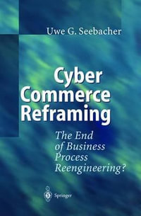 Cyber Commerce Reframing : The End of Business Process Reengineering? - L.B. Juszczyk