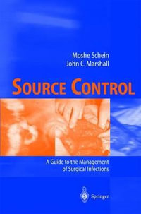 Source Control : A Guide to the Management of Surgical Infections - Moshe Schein