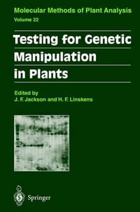 Testing for Genetic Manipulation in Plants : Molecular Methods of Plant Analysis - Elbio B. Dagotto