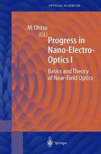 Progress in Nano-Electro-Optics I : Basics and Theory of Near-Field Optics - Motoichi Ohtsu